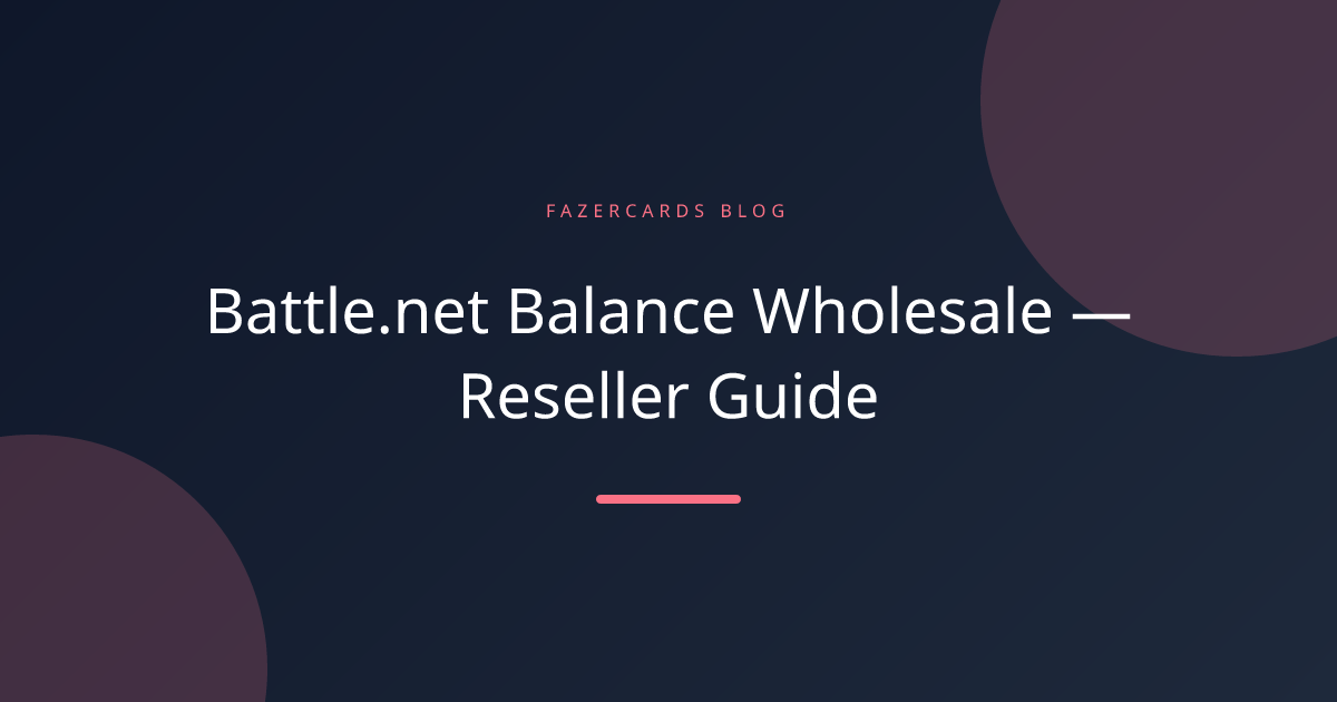 Battle.net Balance Wholesale — Reseller Guide