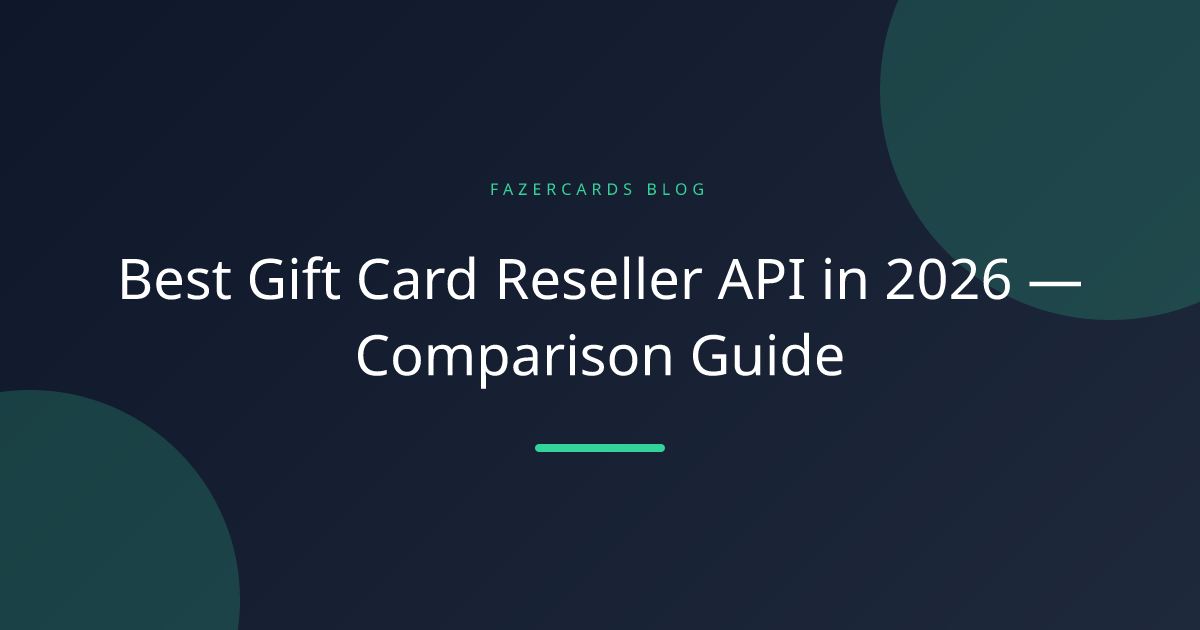 Best Gift Card Reseller API in 2026 — Comparison Guide