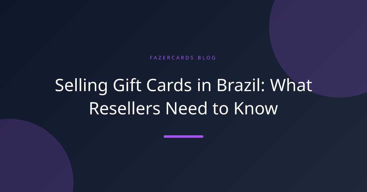 Selling Gift Cards in Brazil: What Resellers Need to Know
