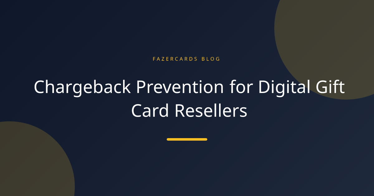 Chargeback Prevention for Digital Gift Card Resellers
