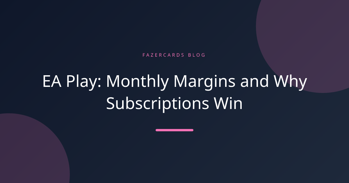 EA Play: Monthly Margins and Why Subscriptions Win