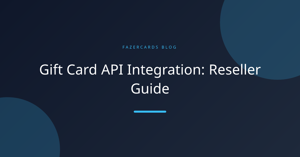 Gift Card API Integration: Reseller Guide