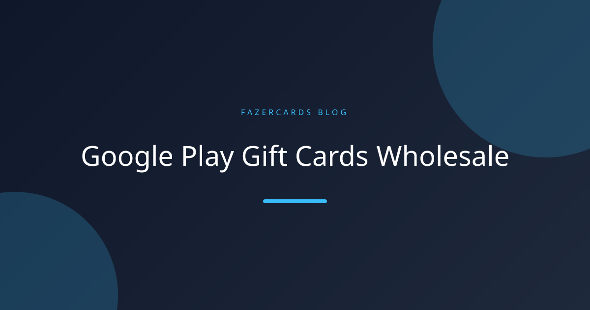 Google Play Gift Cards Wholesale