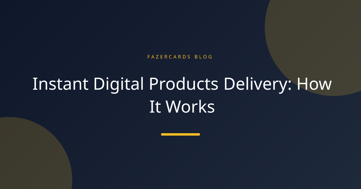 Instant Digital Products Delivery: How It Works
