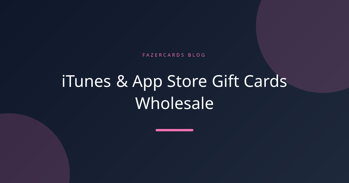 iTunes & App Store Gift Cards Wholesale