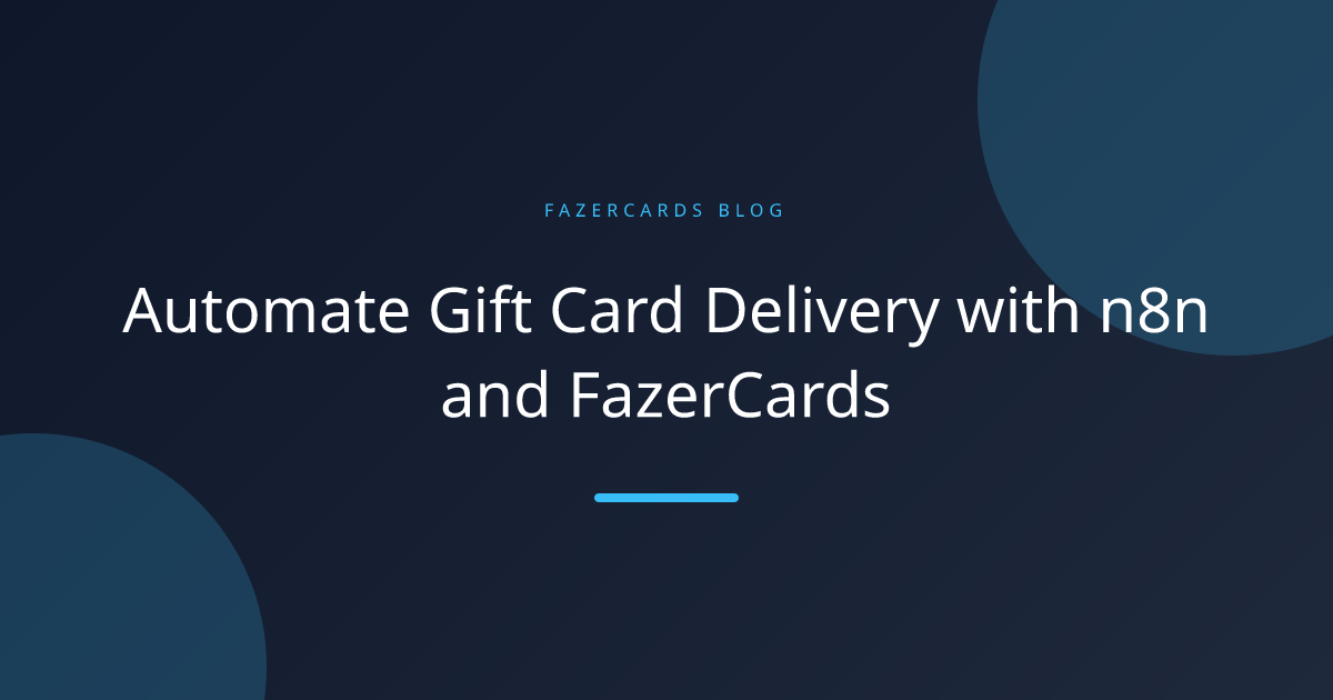 Automate Gift Card Delivery with n8n and FazerCards