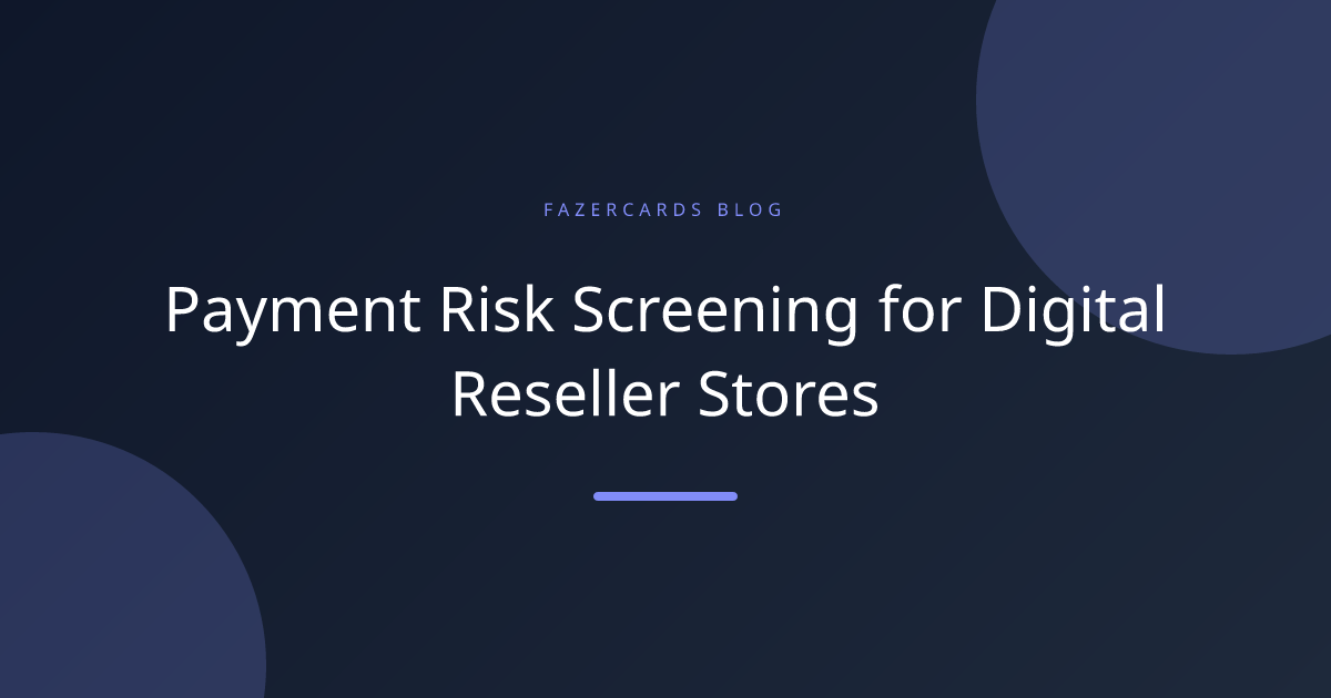 Payment Risk Screening for Digital Reseller Stores