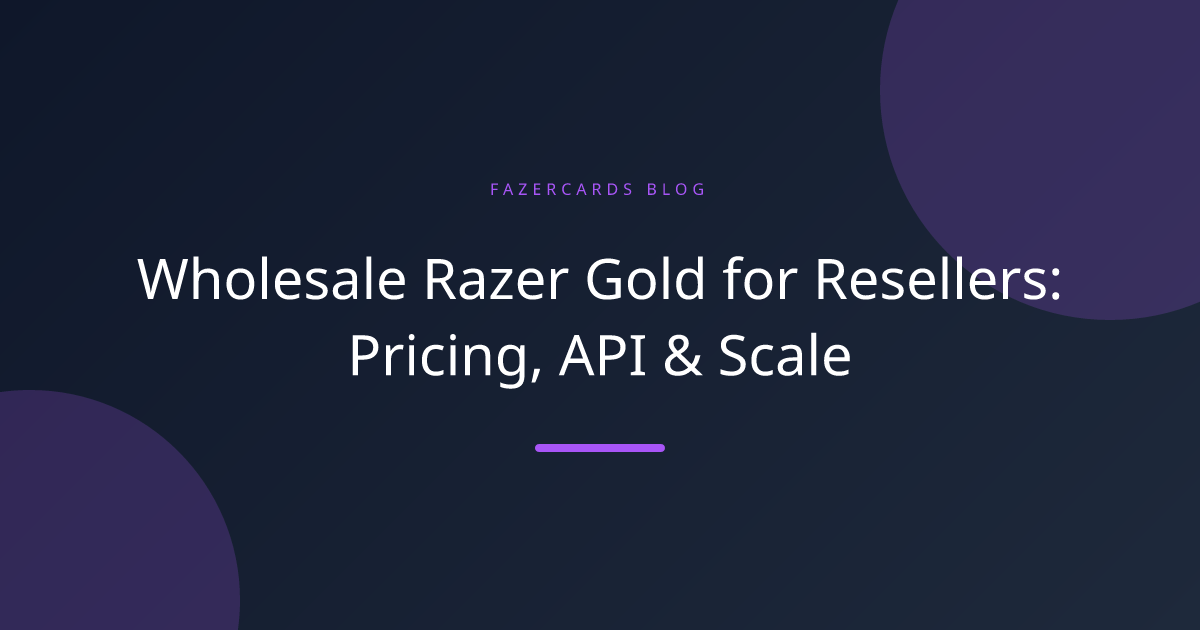 Wholesale Razer Gold for Resellers: Pricing, API & Scale