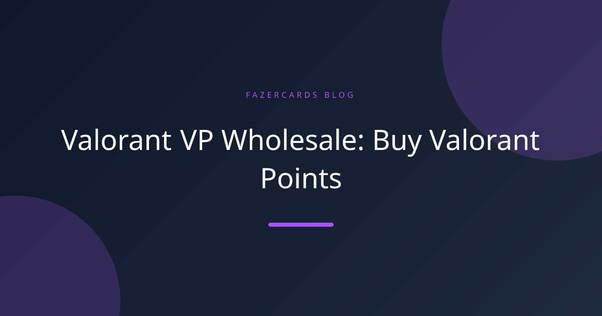 Valorant VP Wholesale: Buy Valorant Points