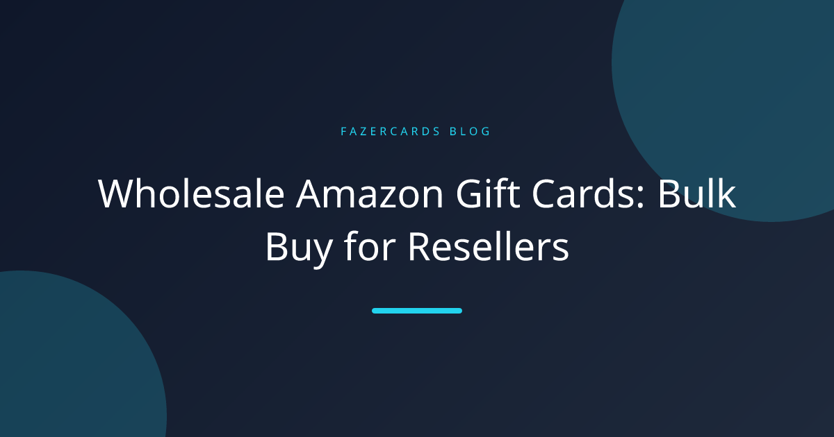 Wholesale Amazon Gift Cards: Bulk Buy for Resellers