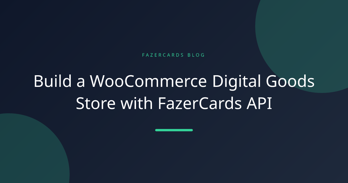 Build a WooCommerce Digital Goods Store with FazerCards API