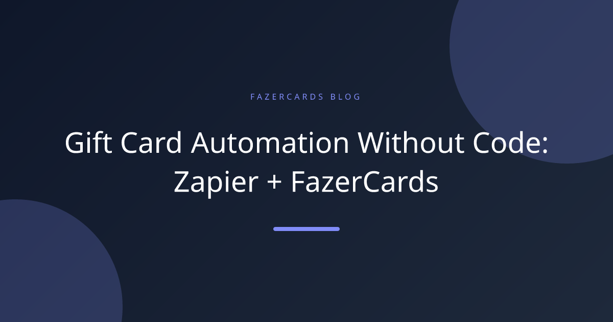 Gift Card Automation Without Code: Zapier + FazerCards