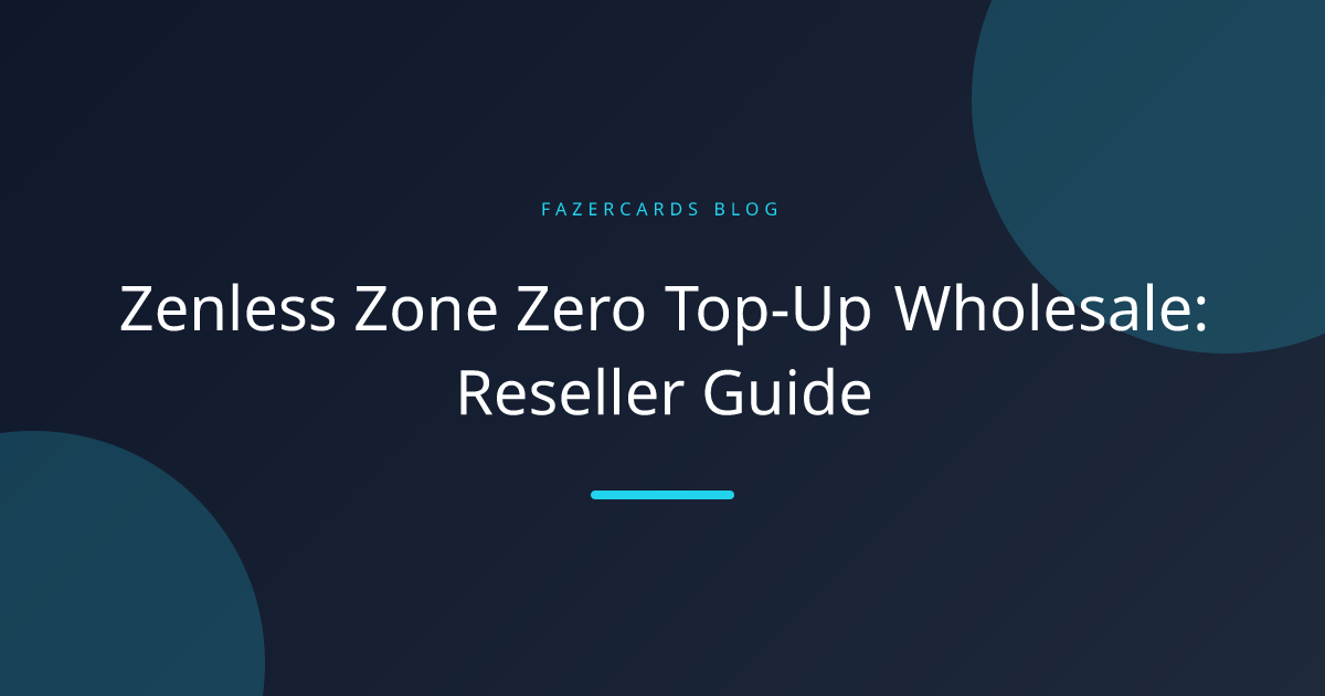 Zenless Zone Zero Top-Up Wholesale: Reseller Guide